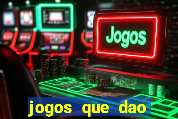 jogos que dao dinheiro ao se cadastrar